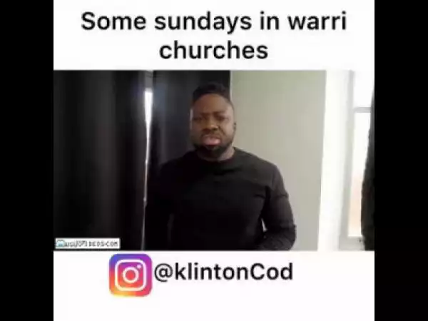 Video (skit): Klinton Cod – Some Sundays in Warri Churches